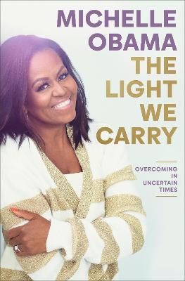 The Light We Carry: Overcoming in Uncertain Times - Michelle Obama - cover