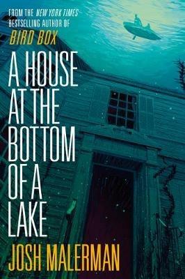 A House at the Bottom of a Lake - Josh Malerman - cover