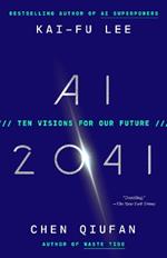 AI 2041: Ten Visions for Our Future