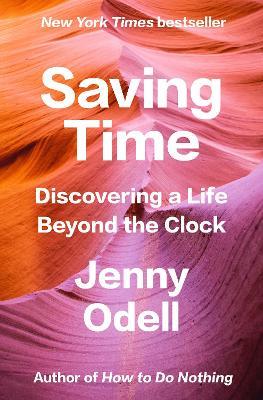 Saving Time: Discovering a Life Beyond Productivity Culture - Jenny Odell - cover