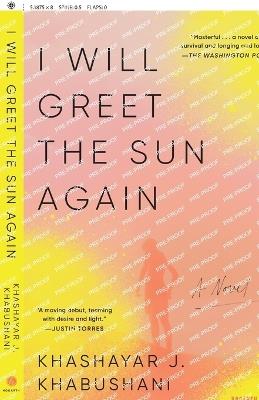 I Will Greet the Sun Again: A Novel - Khashayar J. Khabushani - cover