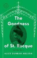 The Goodness of St. Rocque: And Other Stories - Alice Dunbar-Nelson - cover