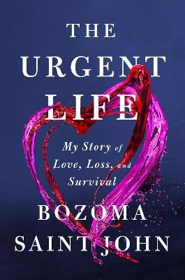 The Urgent Life: My Story of Love, Loss and Survival - Bozoma Saint John - cover