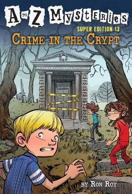 A to Z Mysteries Super Edition #13: Crime in the Crypt - Ron Roy,John Steven Gurney - cover