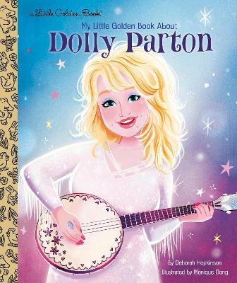 My Little Golden Book About Dolly Parton - Deborah Hopkinson,Monique Dong - cover