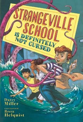 Strangeville School Is Definitely Not Cursed - Darcy Miller,Brett Helquist - cover