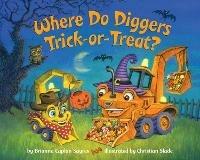 Where Do Diggers Trick-or-Treat? - Brianna Caplan Sayres - cover