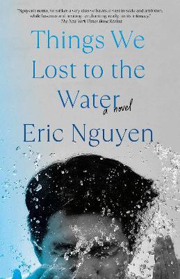 Things We Lost to the Water: A novel - Eric Nguyen - cover