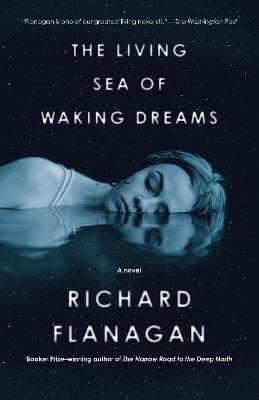 The Living Sea of Waking Dreams: A novel - Richard Flanagan - cover