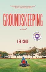 Groundskeeping: A novel
