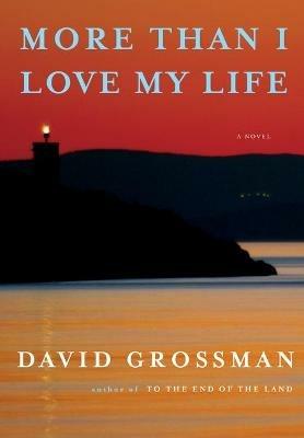 More Than I Love My Life: A novel - David Grossman - cover