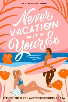 Never Vacation with Your Ex - Emily Wibberley,Austin Siegemund-Broka - cover