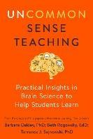 Uncommon Sense Teaching: Practical Insights in Brain Science to Help Students Learn - Barbara Oakley,Beth Rogowsky,Terrence J. Sejnowski - cover