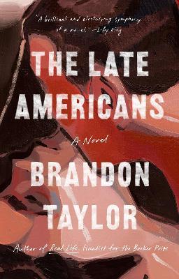 The Late Americans: A Novel - Brandon Taylor - cover