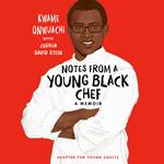 Notes from a Young Black Chef (Adapted for Young Adults)