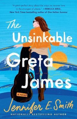 The Unsinkable Greta James: A Novel - Jennifer E. Smith - cover