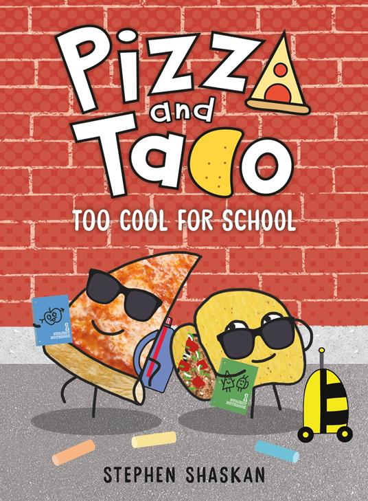 Pizza and Taco: Too Cool for School - Stephen Shaskan - ebook