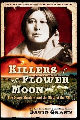 Killers of the Flower Moon: Adapted for Young Readers: The Osage Murders and the Birth of the FBI - David Grann - cover