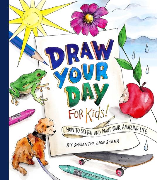 Draw Your Day for Kids! - Samantha Dion Baker - ebook