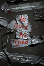 As Good as Dead: The Finale to A Good Girl's Guide to Murder