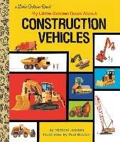 My Little Golden Book About Construction Vehicles - Michael Joosten,Paul Boston - cover