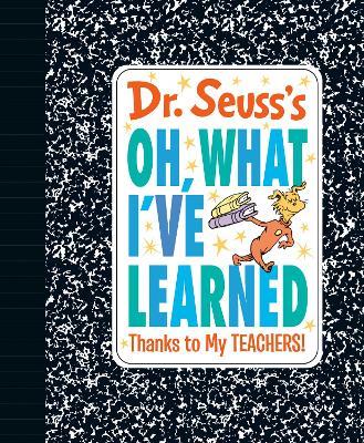 Dr. Seuss's Oh, What I've Learned: Thanks to My TEACHERS! - Dr. Seuss - cover