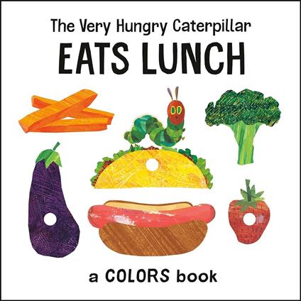 The Very Hungry Caterpillar Eats Lunch: A Colors Book - Eric Carle - cover