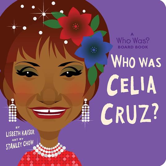 Who Was Celia Cruz?: A Who Was? Board Book - Who HQ,Lisbeth Kaiser,Stanley Chow - ebook