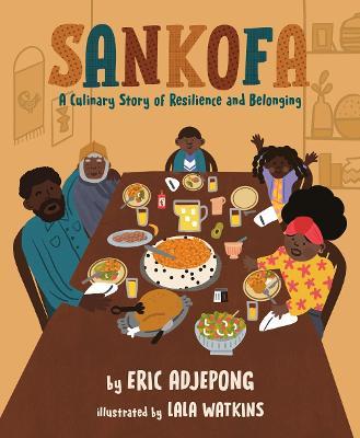 Sankofa: A Culinary Story of Resilience and Belonging - Eric Adjepong - cover