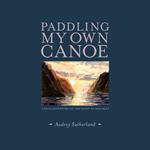 Paddling My Own Canoe