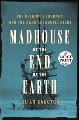 Madhouse at the End of the Earth - Julian Sancton - cover