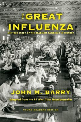 The Great Influenza: The True Story of the Deadliest Pandemic in History (Young Readers Edition) - John M. Barry - cover