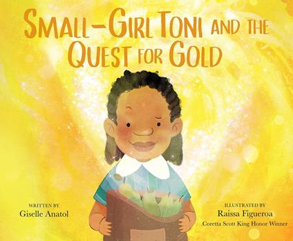 Small-Girl Toni and the Quest for Gold - Giselle Anatol,Raissa Figueroa - ebook