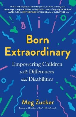 Born Extraordinary: Empowering Children with Differences and Disabilities - Meg Zucker - cover