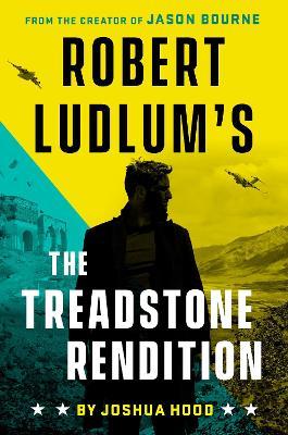 Robert Ludlum's The Treadstone Rendition - Joshua Hood - cover