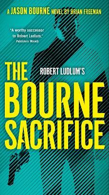 Robert Ludlum's The Bourne Sacrifice - Brian Freeman - cover