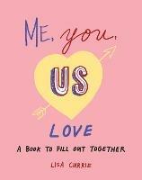 Me, You, Us - Love: A Book to Fill out Together - Lisa Currie - cover