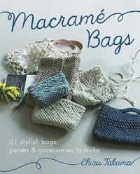 Macramé Bags: 21 Stylish Bags, Purses & Accessories to Make - Chizu Takuma  - Libro in lingua inglese - Penguin Young Readers 