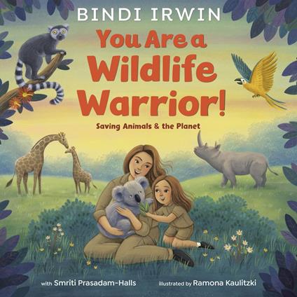 You Are a Wildlife Warrior!: Saving Animals & the Planet - Bindi Irwin,Ramona Kaulitzki - ebook