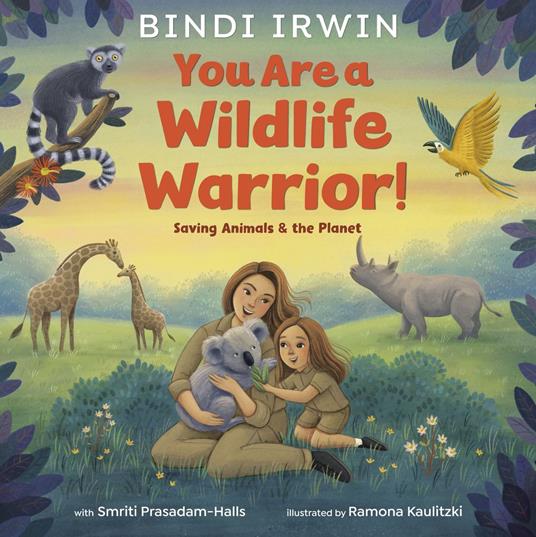 You Are a Wildlife Warrior!: Saving Animals & the Planet - Bindi Irwin,Ramona Kaulitzki - ebook