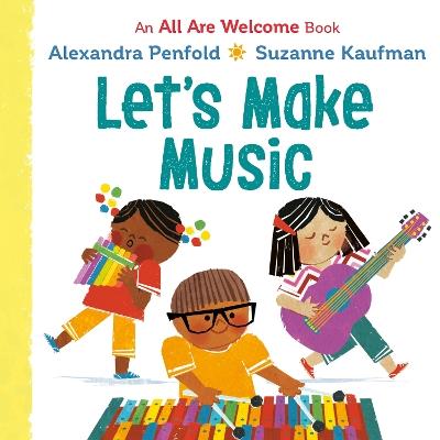 Let's Make Music (An All Are Welcome Board Book) - Alexandra Penfold - cover