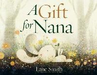 A Gift for Nana - Lane Smith - cover