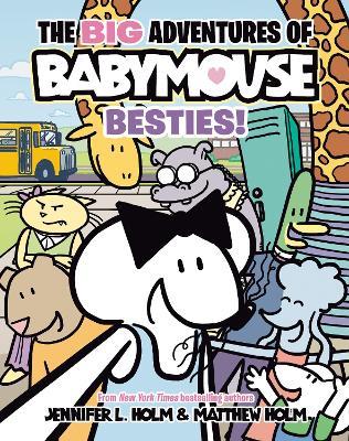 The BIG Adventures of Babymouse: Besties! (Book 2): (A Graphic Novel) - Jennifer L. Holm - cover