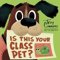 Is This Your Class Pet? - Troy Cummings - cover