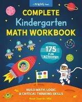 Complete Kindergarten Math Workbook: 175 Fun Activities to Buld Math, Logic, and Critical Thinking Skills - Naoya Imanishi - cover
