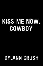 Kiss Me Now, Cowboy