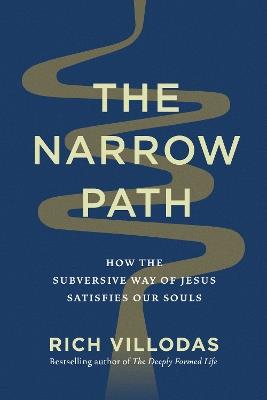 The Narrow Path: How the Subversive Way of Jesus Satisfies Our Souls - Rich Villodas - cover