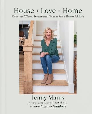 House + Love = Home: Creating Warm, Intentional Spaces for a Beautiful Life - Jenny Marrs - cover