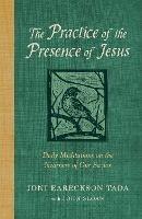 The Practice of the Presence of Jesus: Daily Meditations on the Nearness of Our Savior - Joni Eareckson Tada - cover