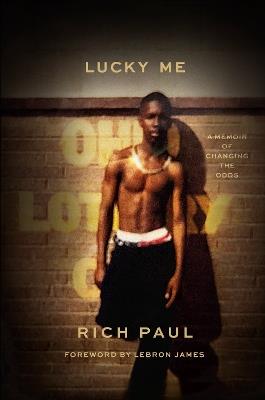 Lucky Me: A Memoir of Changing the Odds - Rich Paul - cover